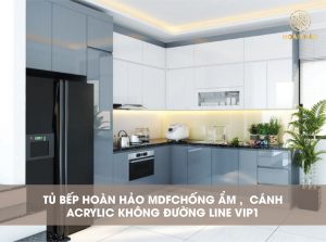 TỦ BẾP HOÀN HẢO MDF CHỐNG ẨM, CÁNH ACRYLIC KHÔNG ĐƯỜNG LINE